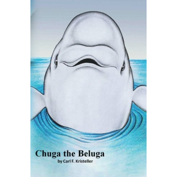 "Chuga the Beluga" (Book) by Carl F. Kristeller